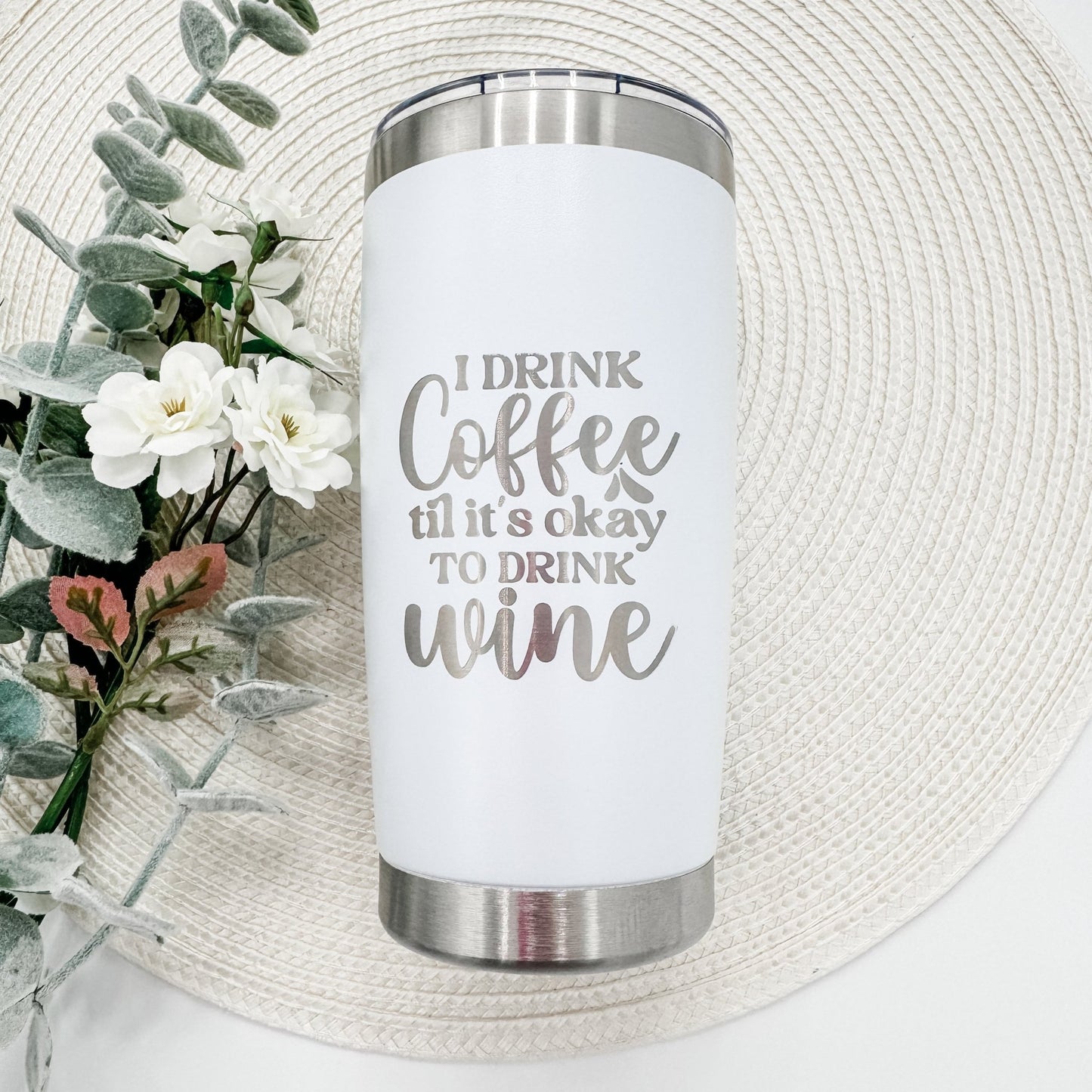 Engraved Tumbler - 'I Drink Coffee ‘Til It’s OK to Drink Wine' | Funny Personalized Gift for Coffee and Wine Lovers - Embellish My Heart