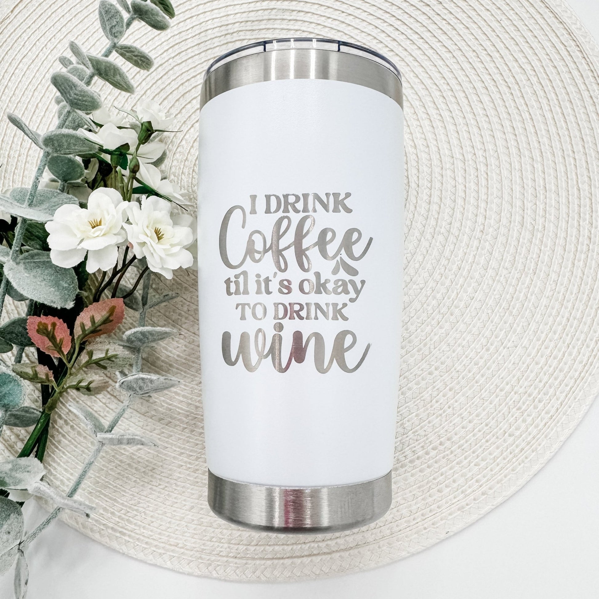 Engraved Tumbler - 'I Drink Coffee ‘Til It’s OK to Drink Wine' | Funny Personalized Gift for Coffee and Wine Lovers - Embellish My Heart