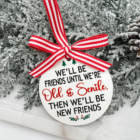 Old & Senile Friends Ornament – Funny Christmas Gift for Best Friend – Friendship Keepsake - Embellish My Heart