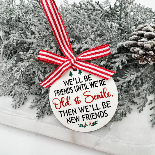 Old & Senile Friends Ornament – Funny Christmas Gift for Best Friend – Friendship Keepsake - Embellish My Heart