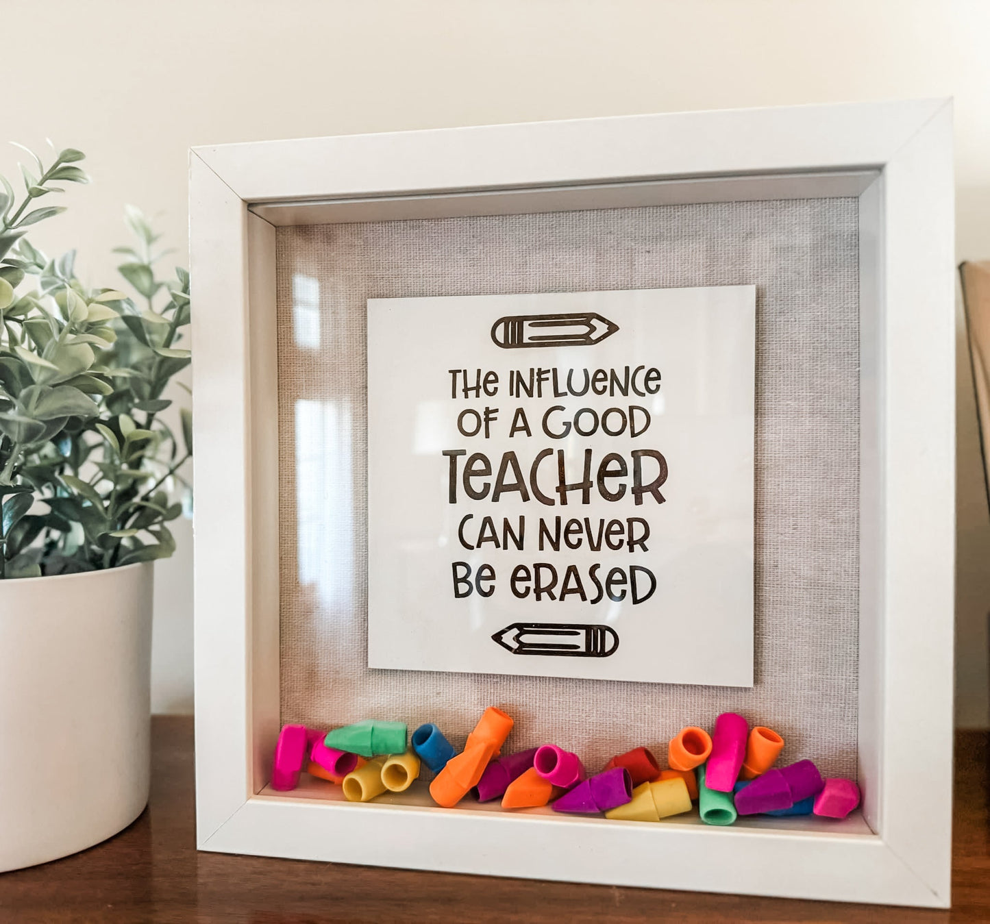 The influence of a good teacher can never be erased teacher appreciation gift - Embellish My Heart